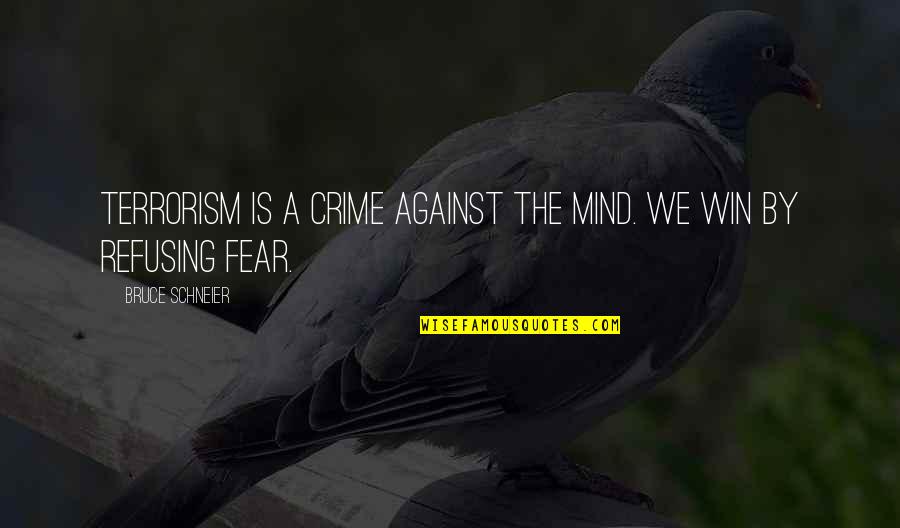 Aeiramique Blake Quotes By Bruce Schneier: Terrorism is a crime against the mind. We
