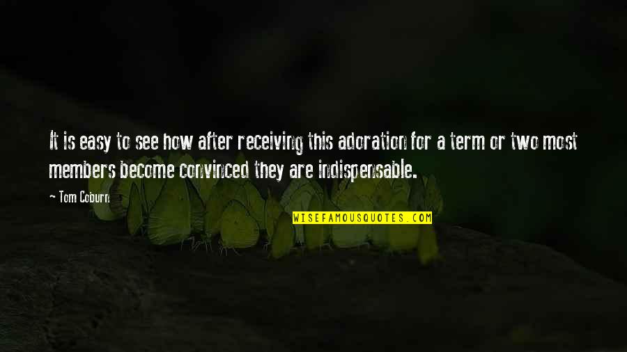 Aeiramique Blake Quotes By Tom Coburn: It is easy to see how after receiving