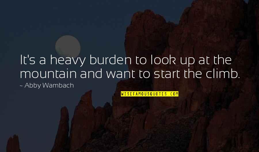 Aelbert Cuyp Quotes By Abby Wambach: It's a heavy burden to look up at