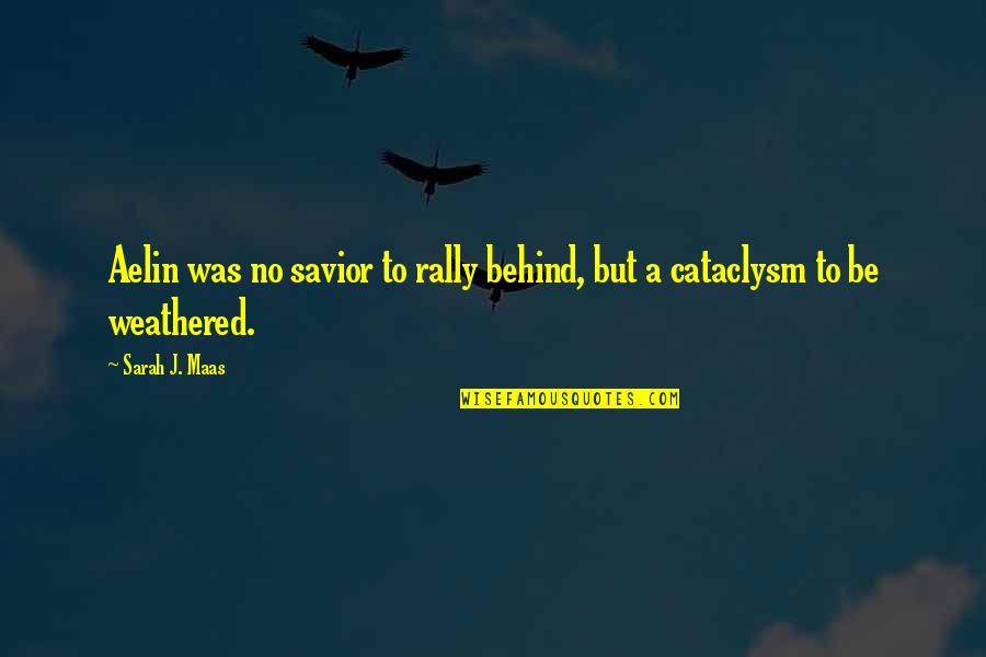 Aelin Galathynius Quotes By Sarah J. Maas: Aelin was no savior to rally behind, but