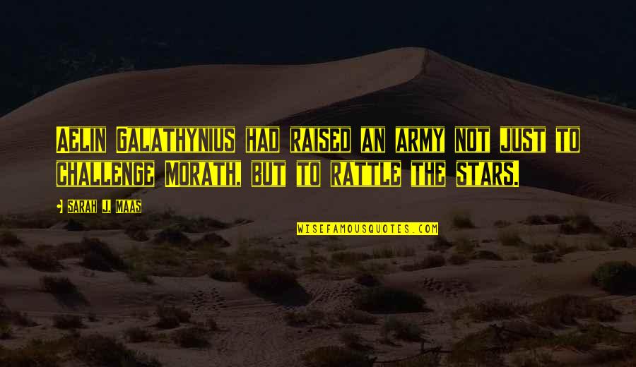 Aelin Galathynius Quotes By Sarah J. Maas: Aelin Galathynius had raised an army not just Aelin Galathynius Quotes By Sarah J. Maas: Aelin Galathynius had raised an army not just