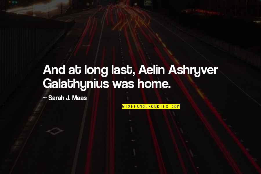 Aelin Galathynius Quotes By Sarah J. Maas: And at long last, Aelin Ashryver Galathynius was Aelin Galathynius Quotes By Sarah J. Maas: And at long last, Aelin Ashryver Galathynius was