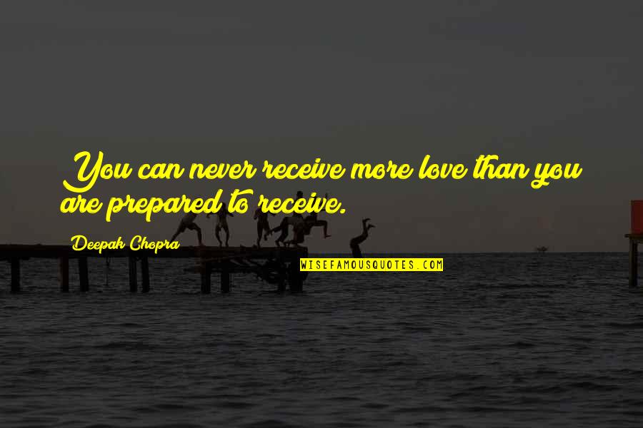 Aemilianus Emperor Quotes By Deepak Chopra: You can never receive more love than you