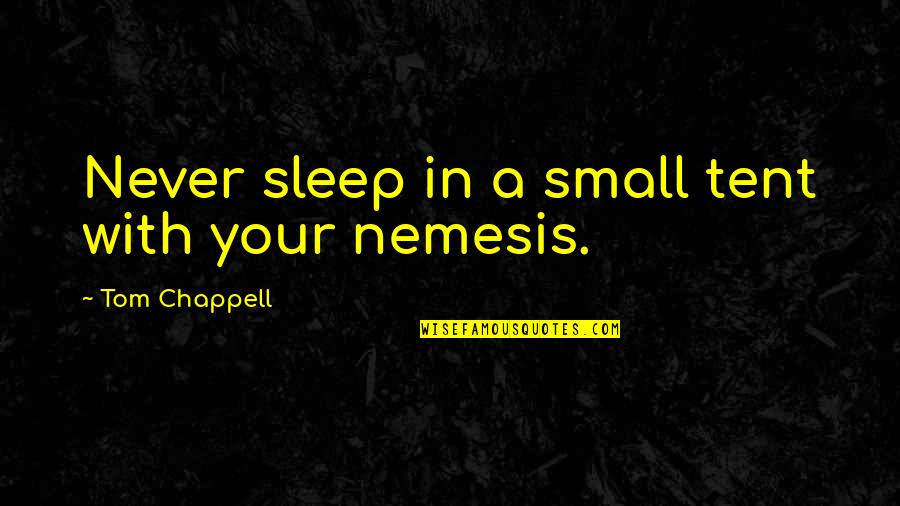 Aemon Targaryen Quotes By Tom Chappell: Never sleep in a small tent with your