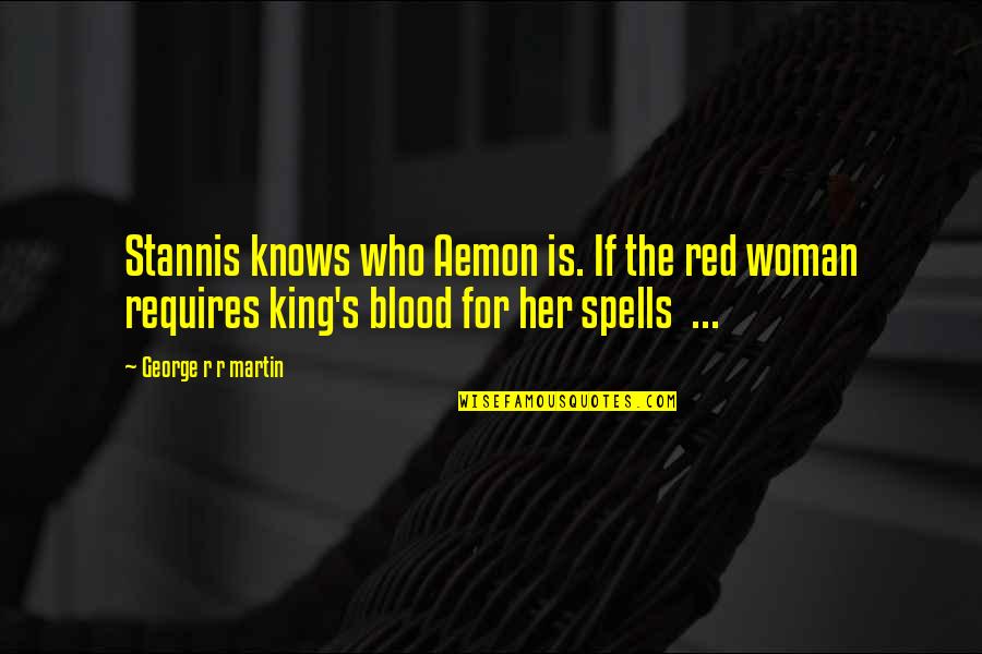 Aemon's Quotes By George R R Martin: Stannis knows who Aemon is. If the red