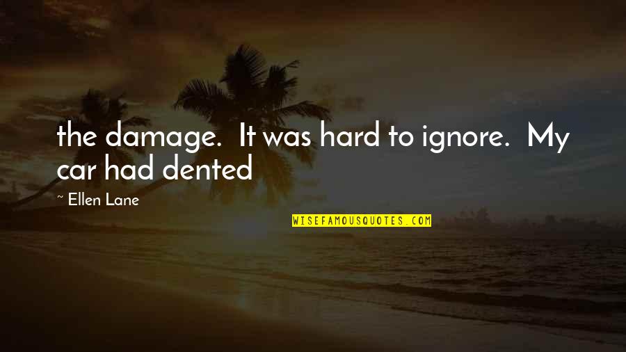 Aendre Quotes By Ellen Lane: the damage. It was hard to ignore. My