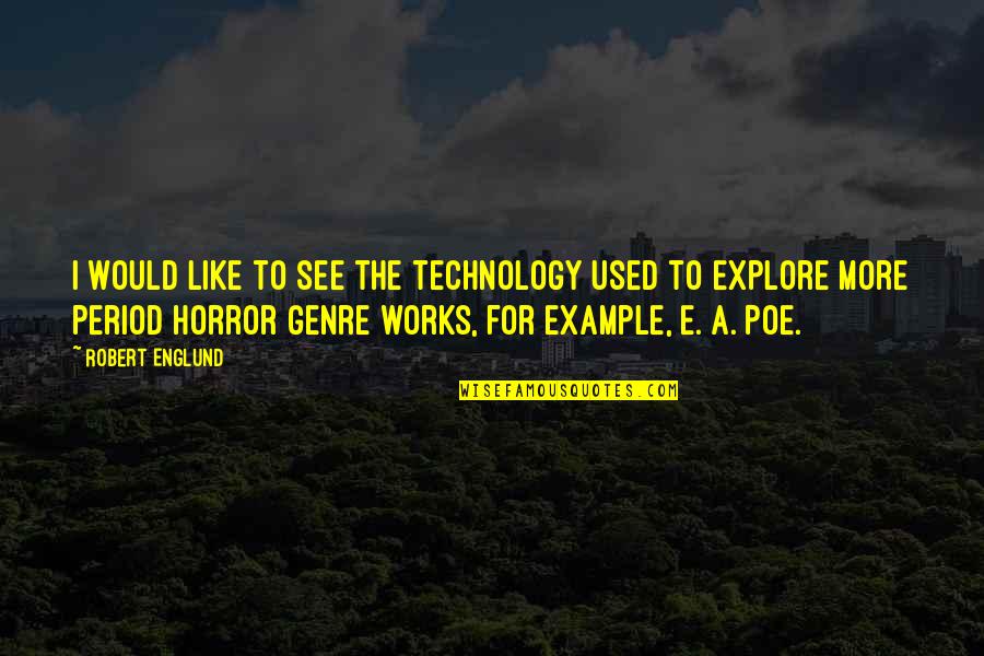 Aeneid Book 7 Quotes By Robert Englund: I would like to see the technology used