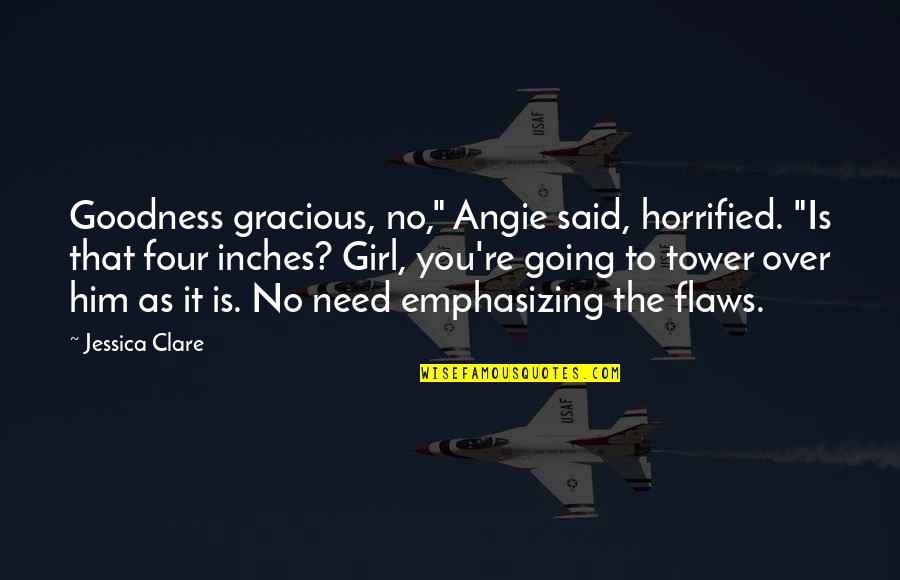 Aeneid Family Quotes By Jessica Clare: Goodness gracious, no," Angie said, horrified. "Is that Aeneid Family Quotes By Jessica Clare: Goodness gracious, no," Angie said, horrified. "Is that