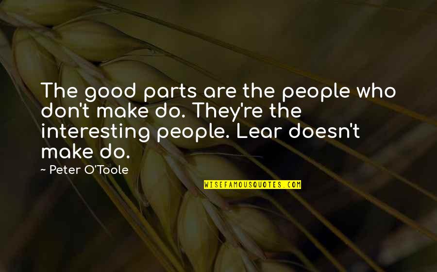 Aeneid Fate Quotes By Peter O'Toole: The good parts are the people who don't