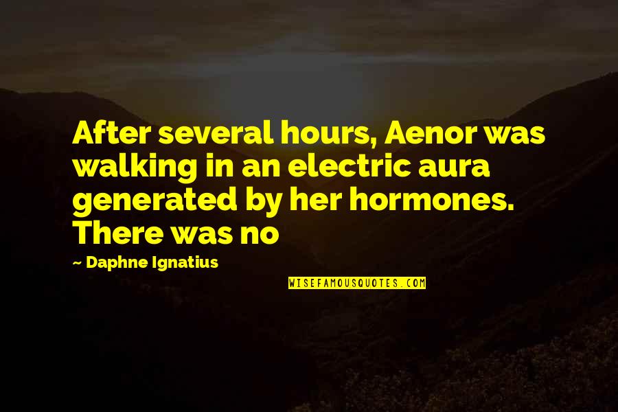 Aenor Quotes By Daphne Ignatius: After several hours, Aenor was walking in an