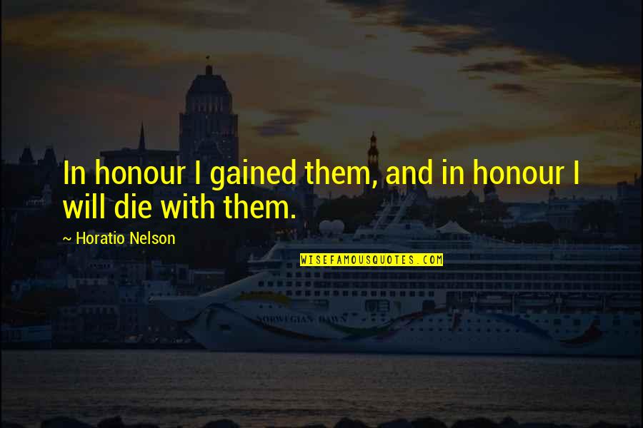 Aeo Stock Quote Quotes By Horatio Nelson: In honour I gained them, and in honour