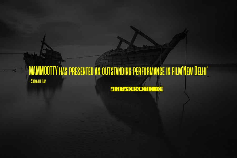 Aeolus Pronunciation Quotes By Satyajit Ray: MAMMOOTTY has presented an outstanding performance in film'New