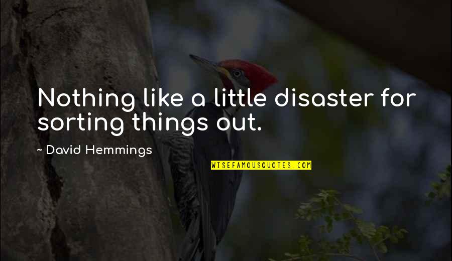 Aeolus Quotes By David Hemmings: Nothing like a little disaster for sorting things