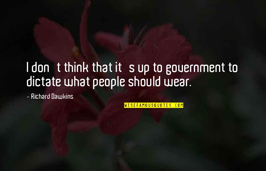 Aepplers Quotes By Richard Dawkins: I don't think that it's up to government