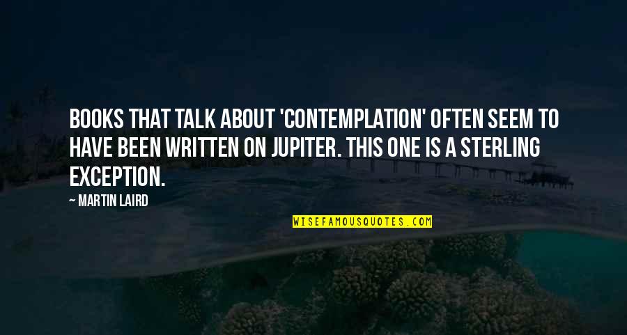 Aequissimo Quotes By Martin Laird: Books that talk about 'contemplation' often seem to