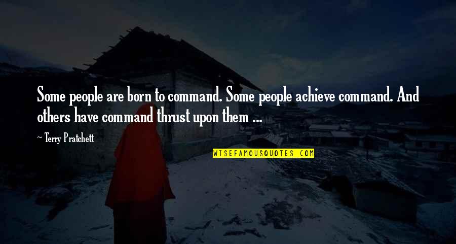 Aequissimo Quotes By Terry Pratchett: Some people are born to command. Some people