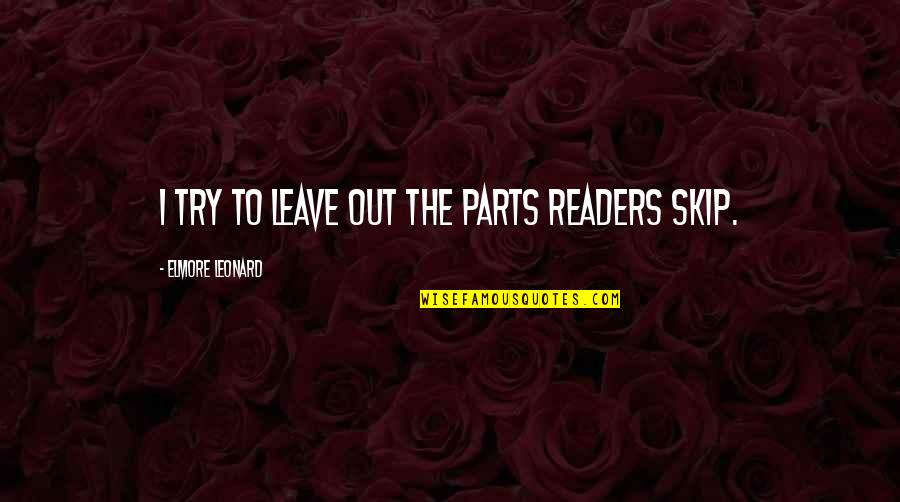 Aerate Lawn Quotes By Elmore Leonard: I try to leave out the parts readers Aerate Lawn Quotes By Elmore Leonard: I try to leave out the parts readers