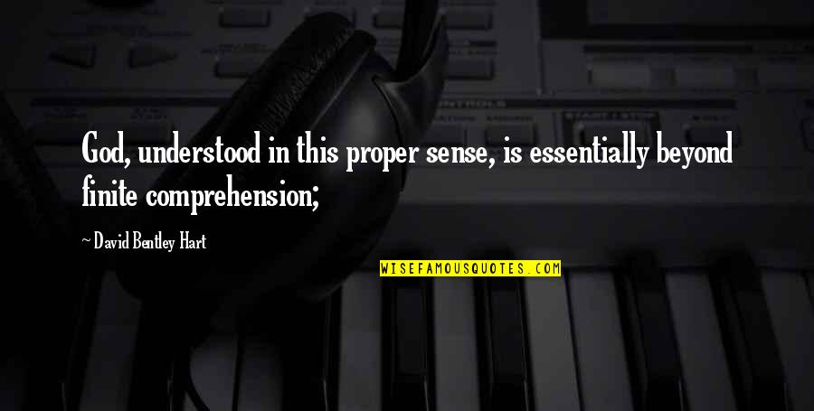 Aerate Wine Quotes By David Bentley Hart: God, understood in this proper sense, is essentially