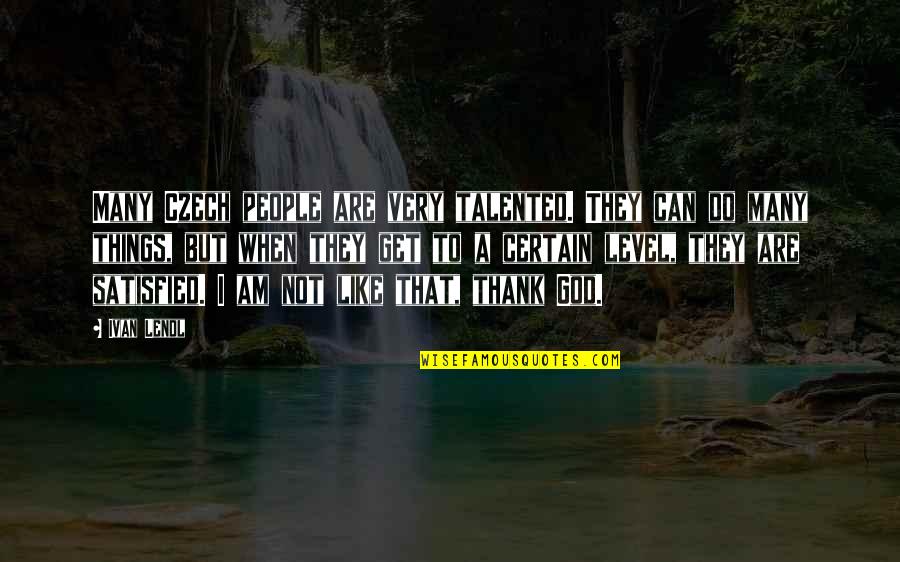 Aerated Minnow Quotes By Ivan Lendl: Many Czech people are very talented. They can Aerated Minnow Quotes By Ivan Lendl: Many Czech people are very talented. They can