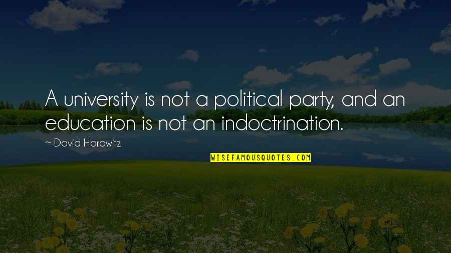 Aerdel Quotes By David Horowitz: A university is not a political party, and