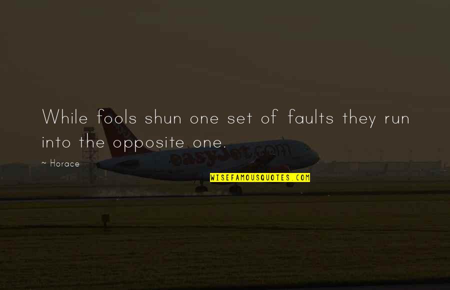 Aereo Quotes By Horace: While fools shun one set of faults they