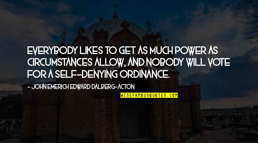 Aerick Bacon Quotes By John Emerich Edward Dalberg-Acton: Everybody likes to get as much power as