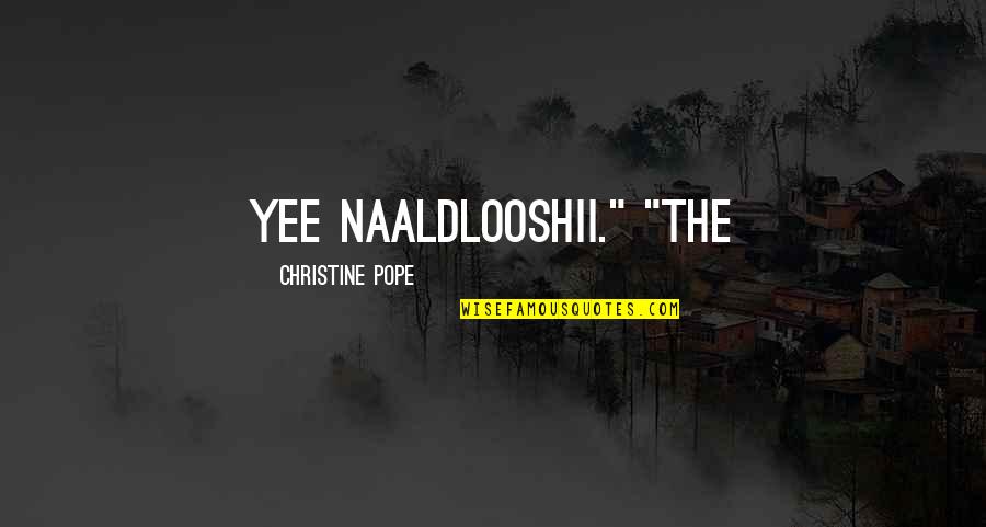 Aericka Quotes By Christine Pope: yee naaldlooshii." "The