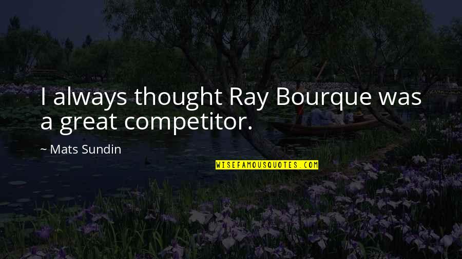 Aerie Quotes By Mats Sundin: I always thought Ray Bourque was a great