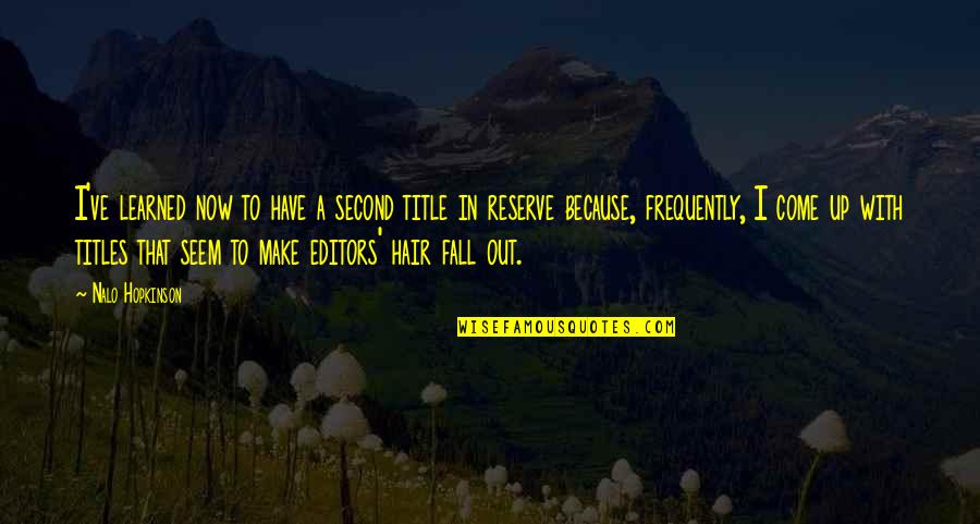 Aerietta Elony Quotes By Nalo Hopkinson: I've learned now to have a second title Aerietta Elony Quotes By Nalo Hopkinson: I've learned now to have a second title