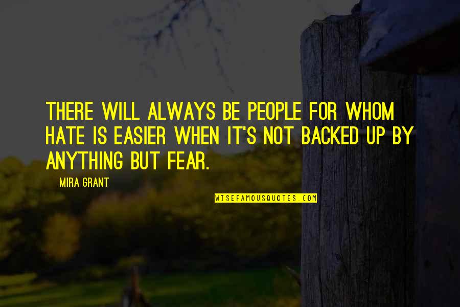 Aernoudt Merelbeke Quotes By Mira Grant: There will always be people for whom hate Aernoudt Merelbeke Quotes By Mira Grant: There will always be people for whom hate