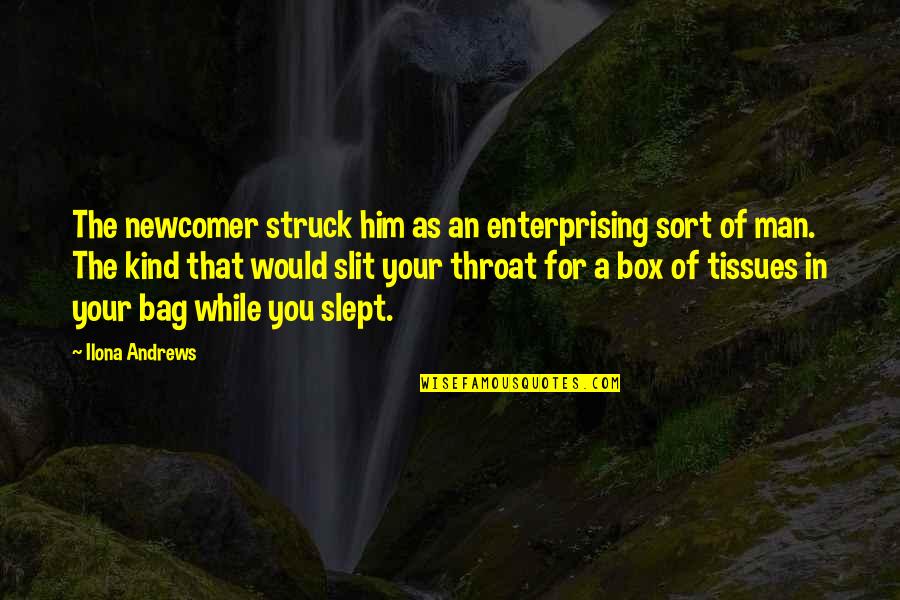 Aerobatics Training Quotes By Ilona Andrews: The newcomer struck him as an enterprising sort