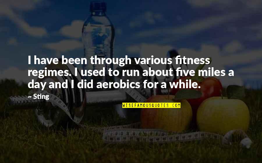 Aerobics Fitness Quotes By Sting: I have been through various fitness regimes. I