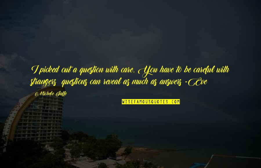 Aerodrome Airplanes Quotes By Michele Jaffe: I picked out a question with care. You