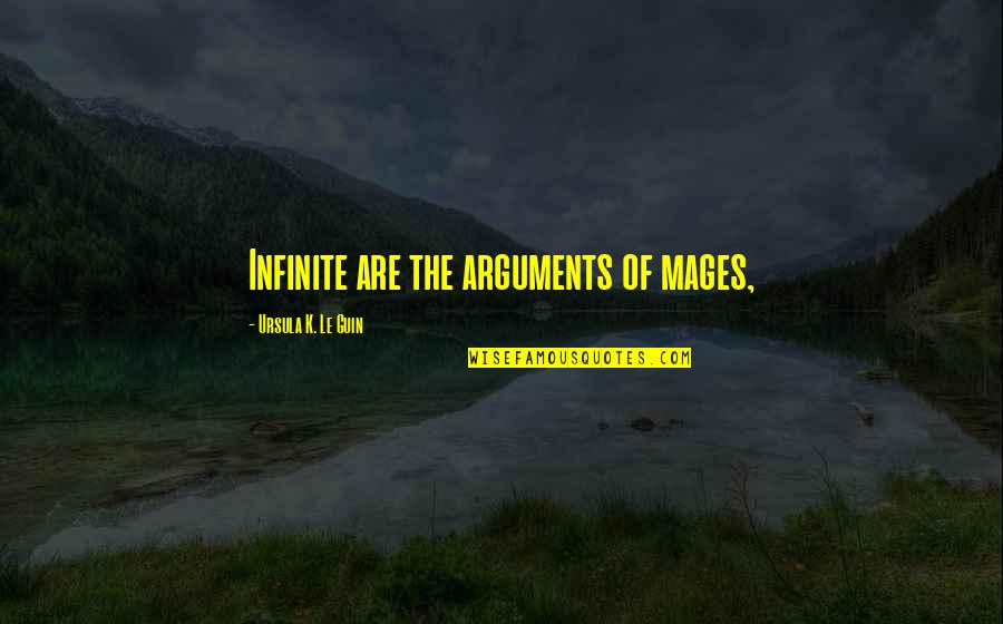 Aerodynamic Bumblebee Quotes By Ursula K. Le Guin: Infinite are the arguments of mages,