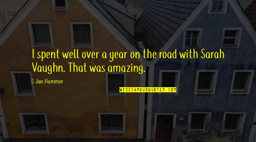 Aeromancy Quotes By Jan Hammer: I spent well over a year on the