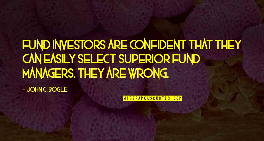 Aeron Quotes By John C. Bogle: Fund investors are confident that they can easily