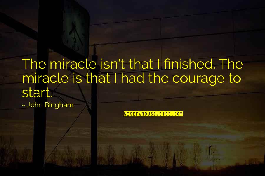 Aeronautics Company Quotes By John Bingham: The miracle isn't that I finished. The miracle