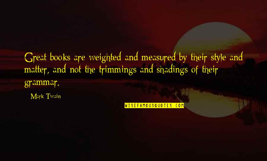 Aeronauts Quotes By Mark Twain: Great books are weighted and measured by their
