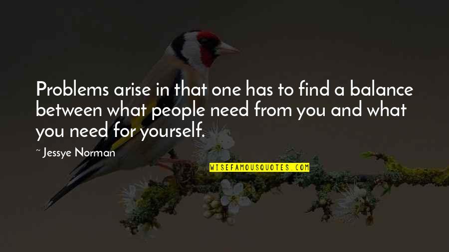 Aeroplane View Quotes By Jessye Norman: Problems arise in that one has to find Aeroplane View Quotes By Jessye Norman: Problems arise in that one has to find