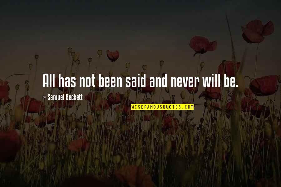 Aeroplanesand Quotes By Samuel Beckett: All has not been said and never will