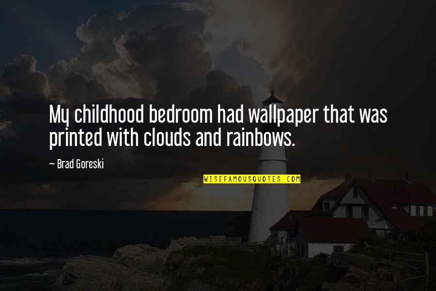 Aerosmiths Greatest Quotes By Brad Goreski: My childhood bedroom had wallpaper that was printed