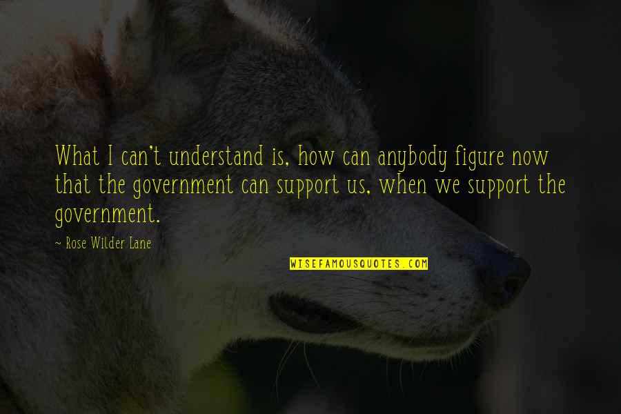 Aerosmiths Greatest Quotes By Rose Wilder Lane: What I can't understand is, how can anybody