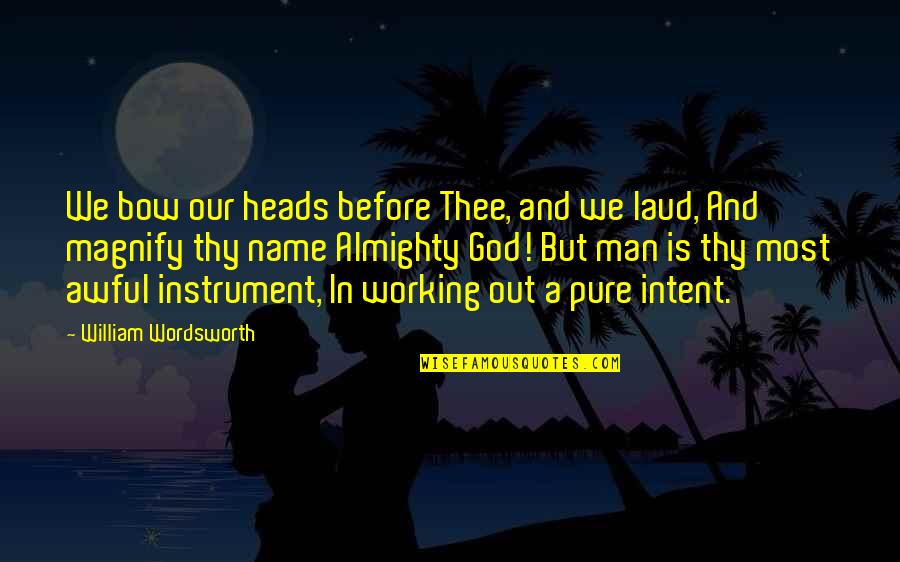 Aerosols And Covid Quotes By William Wordsworth: We bow our heads before Thee, and we Aerosols And Covid Quotes By William Wordsworth: We bow our heads before Thee, and we