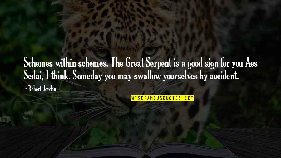 Aes Quotes By Robert Jordan: Schemes within schemes. The Great Serpent is a
