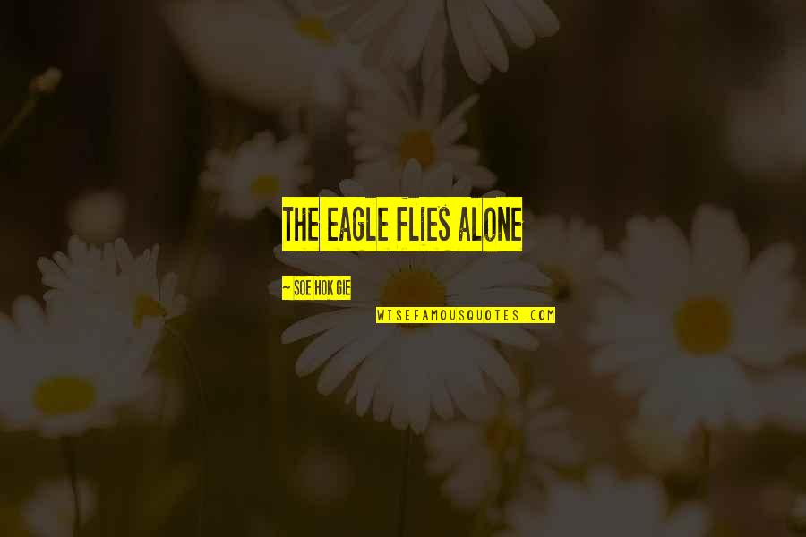 Aes Sedai Quotes By Soe Hok Gie: The eagle flies alone Aes Sedai Quotes By Soe Hok Gie: The eagle flies alone