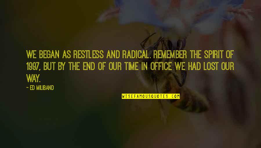 Aesas Quotes By Ed Miliband: We began as restless and radical. Remember the