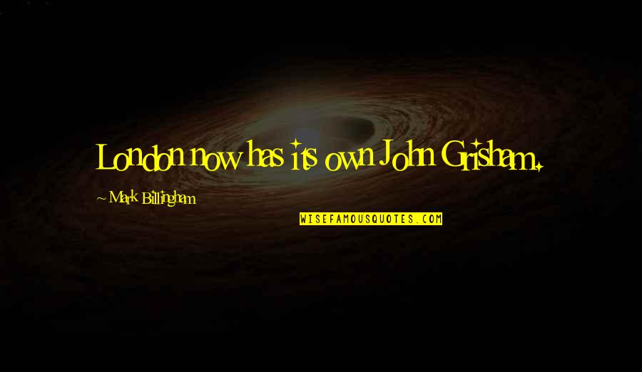 Aeschbacher Ag Quotes By Mark Billingham: London now has its own John Grisham. Aeschbacher Ag Quotes By Mark Billingham: London now has its own John Grisham.