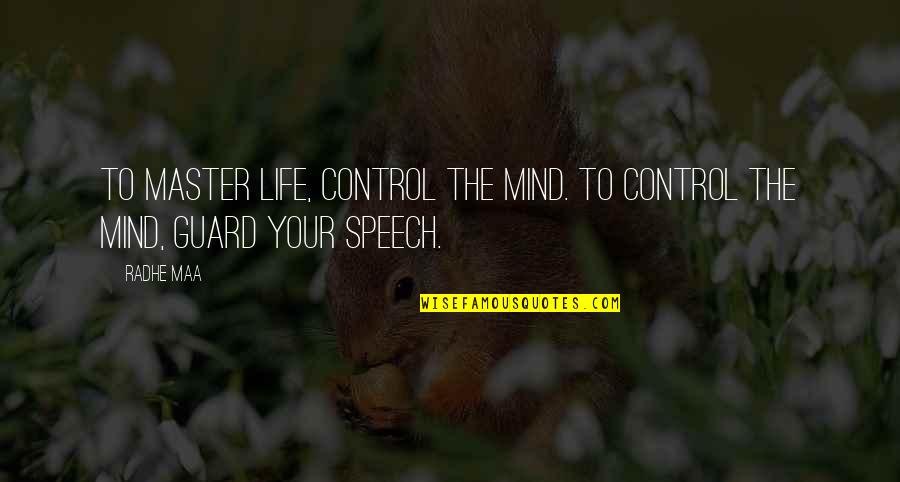 Aeschbacher Kurt Quotes By Radhe Maa: To master life, control the mind. To control