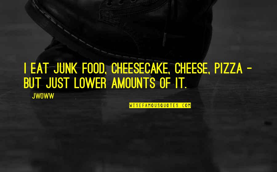 Aeschliman Painting Quotes By JWoww: I eat junk food, cheesecake, cheese, pizza -
