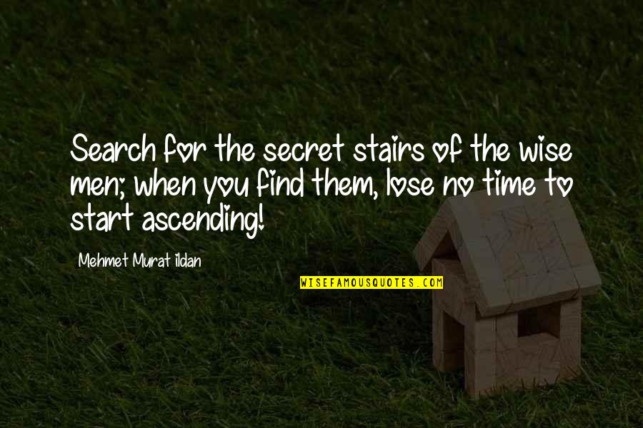 Aesir Quotes By Mehmet Murat Ildan: Search for the secret stairs of the wise